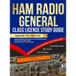 Ham Radio General Class License Study Guide: Upgrade Your License! Move Beyond the Basics of Amateur Radio, Ace the FCC Exam and Expand Your On-Air Re - Hardcover