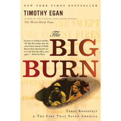 The Big Burn: Teddy Roosevelt and the Fire That Saved America - Paperback