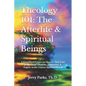 Theology 101: The Afterlife & Spiritual Beings: A Simplified Primer on Heaven, Hell, God, Jesus, Satan, Demons, Judgments, & Angels - Paperback