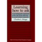 Learning How to Ask: A Sociolinguistic Appraisal of the Role of the Interview in Social Science Research - Paperback