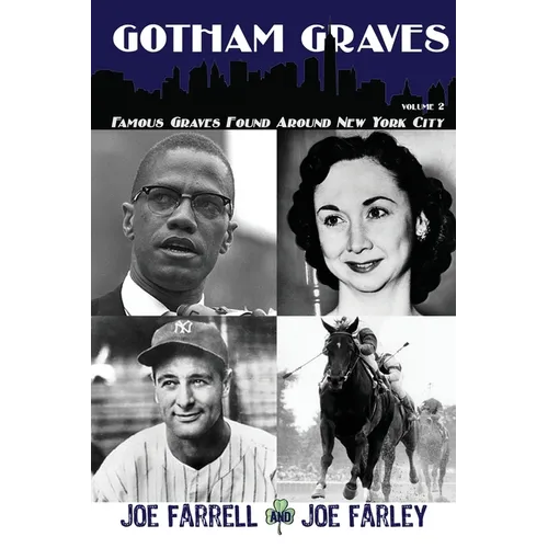 Gotham Graves Volume 2: Famous Graves Found Around New York City - Paperback