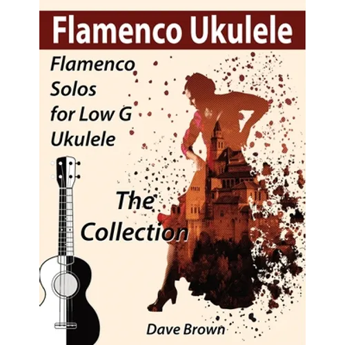 Flamenco Ukulele: The Collection - Paperback