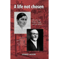 A Life Not Chosen: The Story of Ethlyn Trapp and Her Father - Paperback