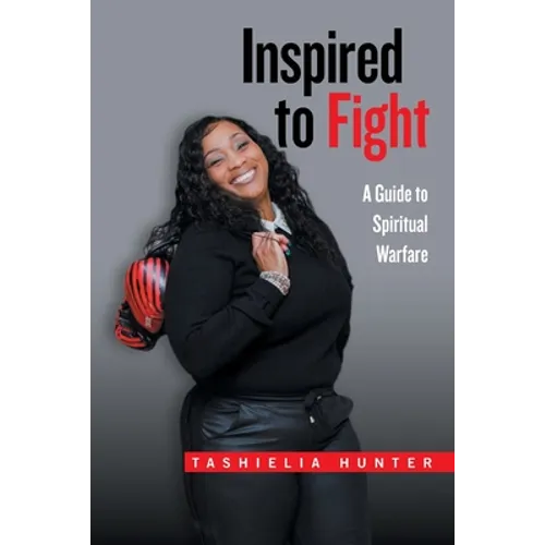 Inspired to Fight: A Guide to Spiritual Warfare - Paperback