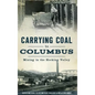 Carrying Coal to Columbus: Mining in the Hocking Valley - Hardcover