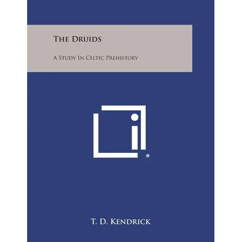 The Druids: A Study in Celtic Prehistory - Paperback