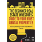 The Beginner Real Estate Investor's Guide to Your First Rental Properties: Start Your Real Estate Empire & Create Passive Income. Finance, Buy, Hold, - Paperback