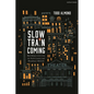 Slow Train Coming: Bob Dylan's Girl from the North Country and Broadway's Rebirth - Hardcover