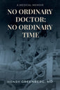 No Ordinary Doctor; No Ordinary Time: A Medical Memoir - Paperback