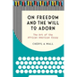 On Freedom and the Will to Adorn: The Art of the African American Essay - Paperback