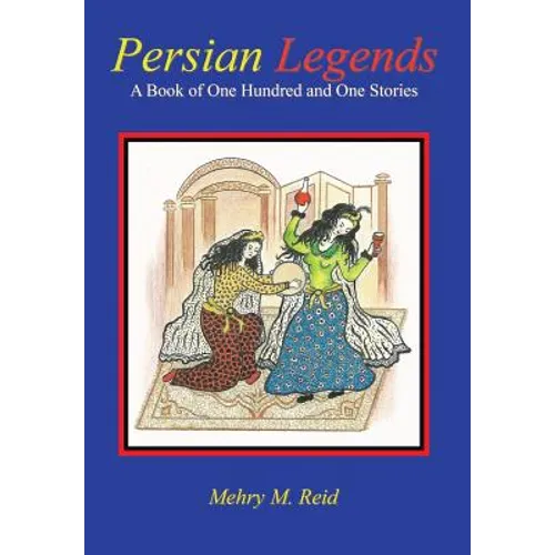 Persian Legends: A Book of One Hundred and One Stories - Hardcover