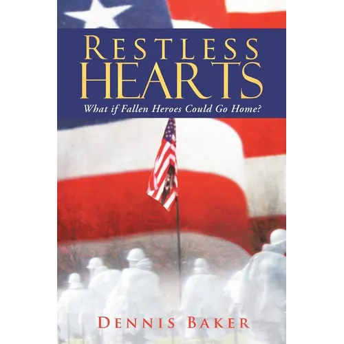 Restless Hearts: What If Fallen Heroes Could Go Home? - Paperback