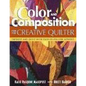 Color and Composition for the Creative Q: Improve Any Quilt with Easy-To-Follow Lessons - Paperback