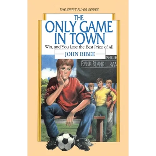 The Only Game in Town: Win, and You Lose the Best Prize of All - Paperback