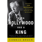 When Hollywood Had a King: The Reign of Lew Wasserman, Who Leveraged Talent into Power and Influence - Paperback