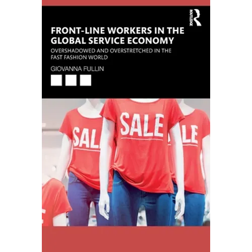 Front-Line Workers in the Global Service Economy: Overshadowed and Overstretched in the Fast Fashion World - Paperback