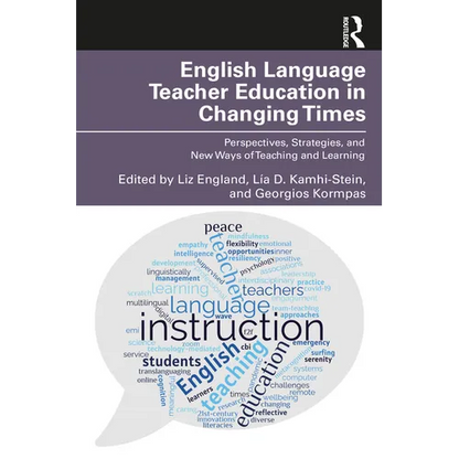 English Language Teacher Education in Changing Times: Perspectives, Strategies, and New Ways of Teaching and Learning - Paperback