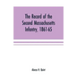The record of the Second Massachusetts Infantry, 1861-65 - Paperback