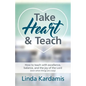 Take Heart and Teach: How to teach with excellence, balance, and the joy of the Lord (even when things are crazy) - Paperback