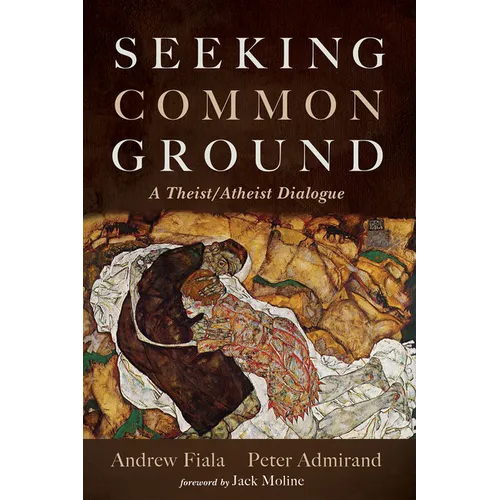 Seeking Common Ground: A Theist/Atheist Dialogue - Paperback