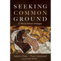 Seeking Common Ground: A Theist/Atheist Dialogue - Paperback