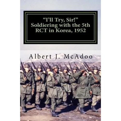 I'll Try, Sir!: Soldiering with the 5th RCT in Korea, 1952 - Paperback