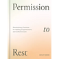 Permission to Rest: Revolutionary Practices for Healing, Empowerment, and Collective Care - Hardcover