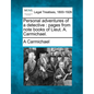 Personal Adventures of a Detective: Pages from Note Books of Lieut. A. Carmichael. - Paperback