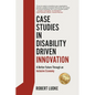 Case Studies in Disability Driven Innovation: A Better Future Through an Inclusive Economy - Paperback