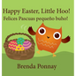 Happy Easter, Little Hoo! / Felices Pascuas pequeño buho! - Hardcover