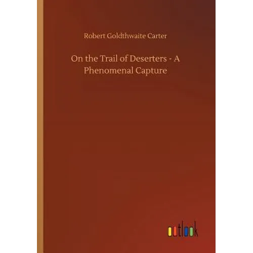 On the Trail of Deserters - A Phenomenal Capture - Paperback