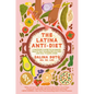 The Latina Anti-Diet: A Dietitian's Guide to Authentic Health That Celebrates Culture and Full-Flavor Living - Hardcover