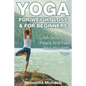 Yoga For Weight Loss & For Beginners: Look Sexy, Find Peace And Feel Beautiful With Yoga - Paperback