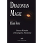 Draconian Magic: Secret Rituals of Energetic Alchemy - Paperback