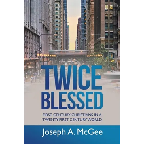 Twice Blessed: First Century Christians in a Twenty-First Century World - Paperback
