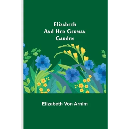 Elizabeth and Her German Garden - Paperback
