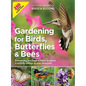Gardening for Birds, Butterflies, and Bees: Comprehensive Guide to Creating a Wildlife Habitat in Your Backyard - Paperback