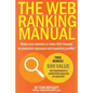 The Web Ranking Manual: Learn how to make your website or video SEO friendly to maximize exposure and maximize profits! - Paperback