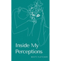 Inside My Perceptions - Paperback
