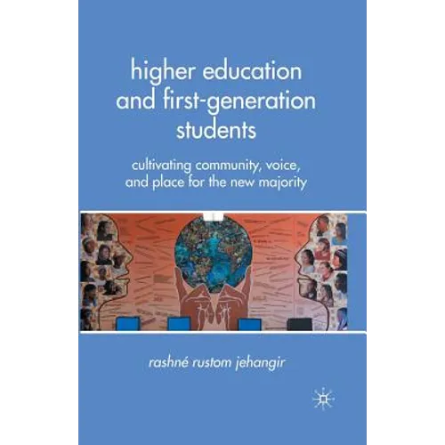 Higher Education and First-Generation Students: Cultivating Community, Voice, and Place for the New Majority - Paperback
