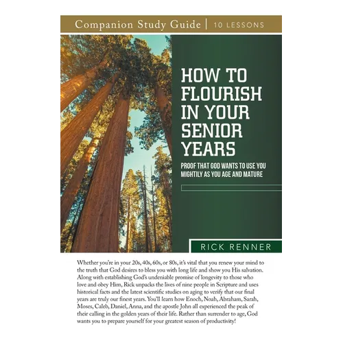 How To Flourish in Your Senior Years Study Guide: Proof That God Wants To Use You Mightily as You Age and Mature - Paperback