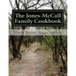 The Jones-McCall Family Cookbook: A Collection of Treasured Family Recipes - Paperback