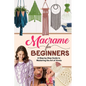 Macrame for Beginners: A Step-by-Step Guide to Mastering the Art of Knots - Paperback