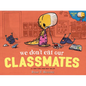 We Don't Eat Our Classmates: A Penelope Rex Book - Hardcover