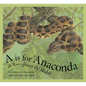 A is for Anaconda: A Rainforest Alphabet - Hardcover
