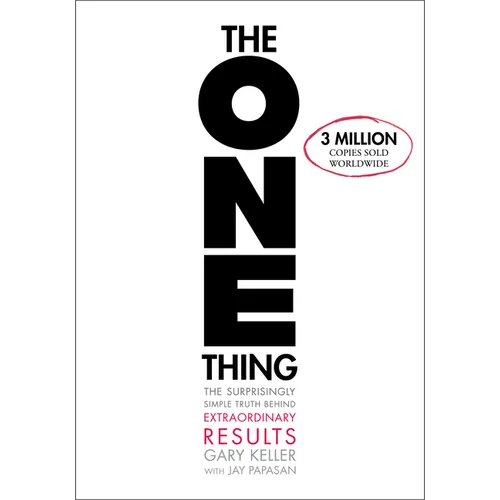 The One Thing: The Surprisingly Simple Truth about Extraordinary Results - Hardcover