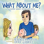 What About Me?: A book about New Siblings - Paperback