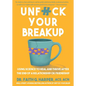 Unfuck Your Breakup: Using Science to Heal and Thrive After the End of a Relationship or Friendship - Paperback