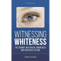 Witnessing Whiteness: The Journey into Racial Awareness and Antiracist Action, Third Edition - Hardcover