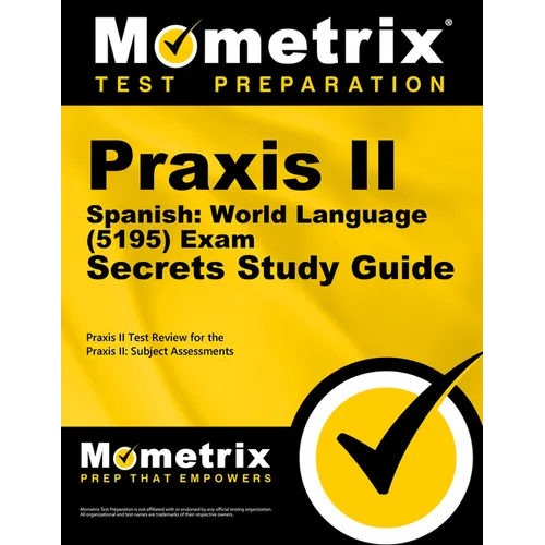 Praxis II Spanish: World Language (5195) Exam Secrets Study Guide: Praxis II Test Review for the Praxis II: Subject Assessments - Paperback